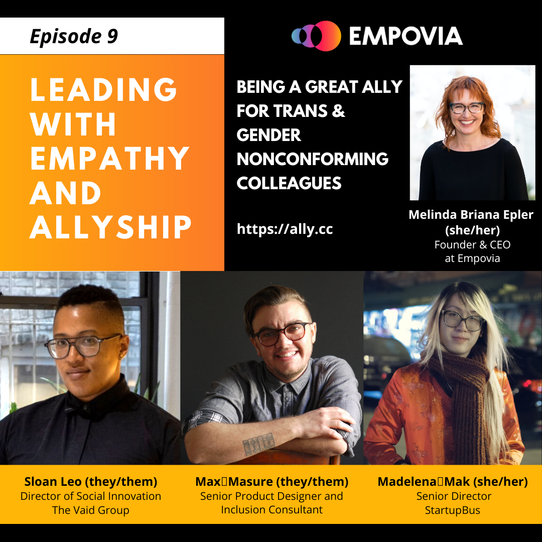Leading With Empathy & Allyship promo with the Empovia logo and photos of host Melinda Briana Epler, a White woman with red hair and glasses, Madelena Mak, an Asian trans person, Max Masure, a White transgender non-binary queer person, and Sloan Leo, a Black a non-binary queer person, all smiling.