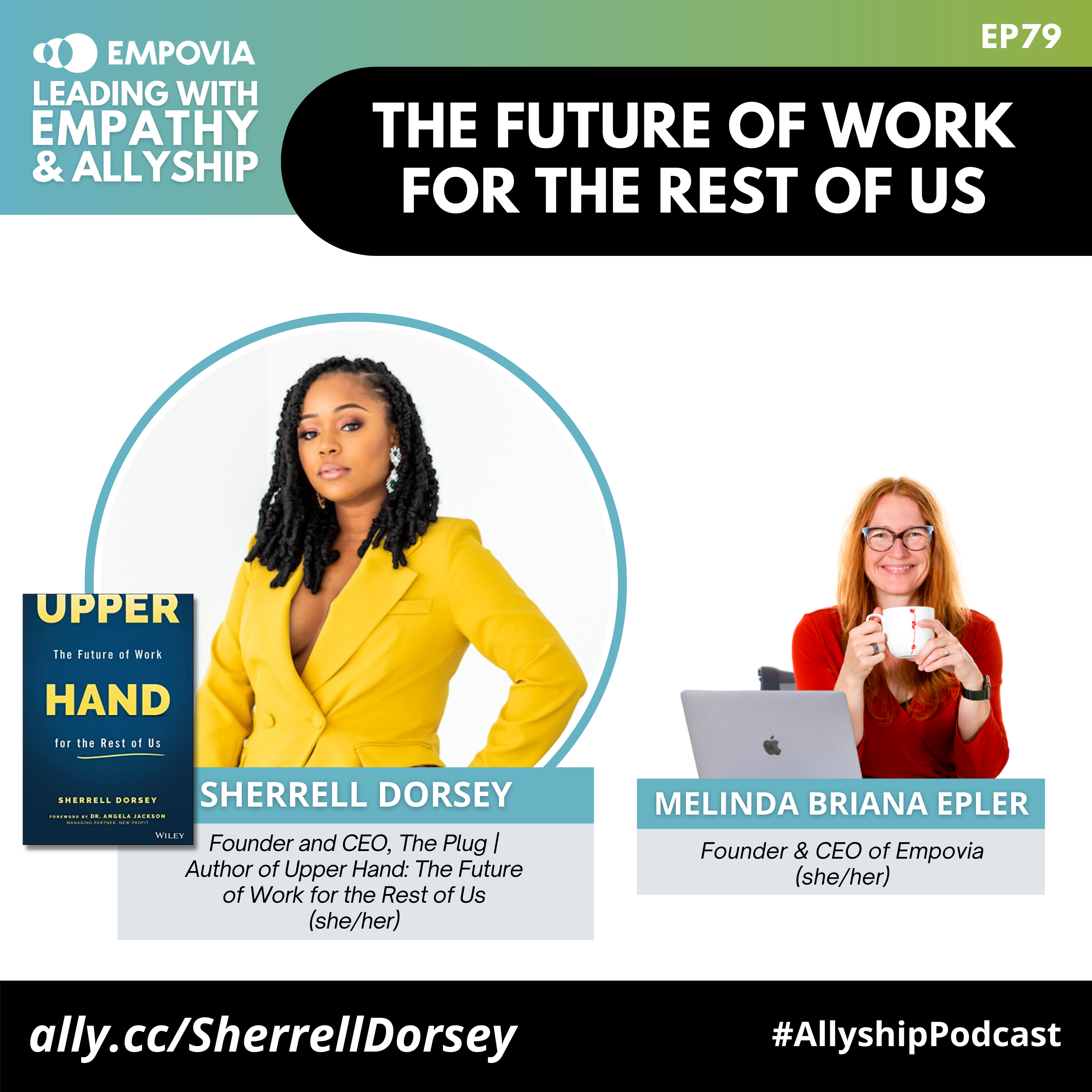 Leading With Empathy & Allyship promo with the Empovia logo and photos of Sherrell Dorsey, a Black woman with black hair in twists, silver and green statement earrings, and a yellow suit; beside her is the blue book cover of UPPER HAND: The Future of Work for the Rest of Us; and host Melinda Briana Epler, a White woman with red hair, glasses, and orange shirt holding a white mug behind a laptop.
