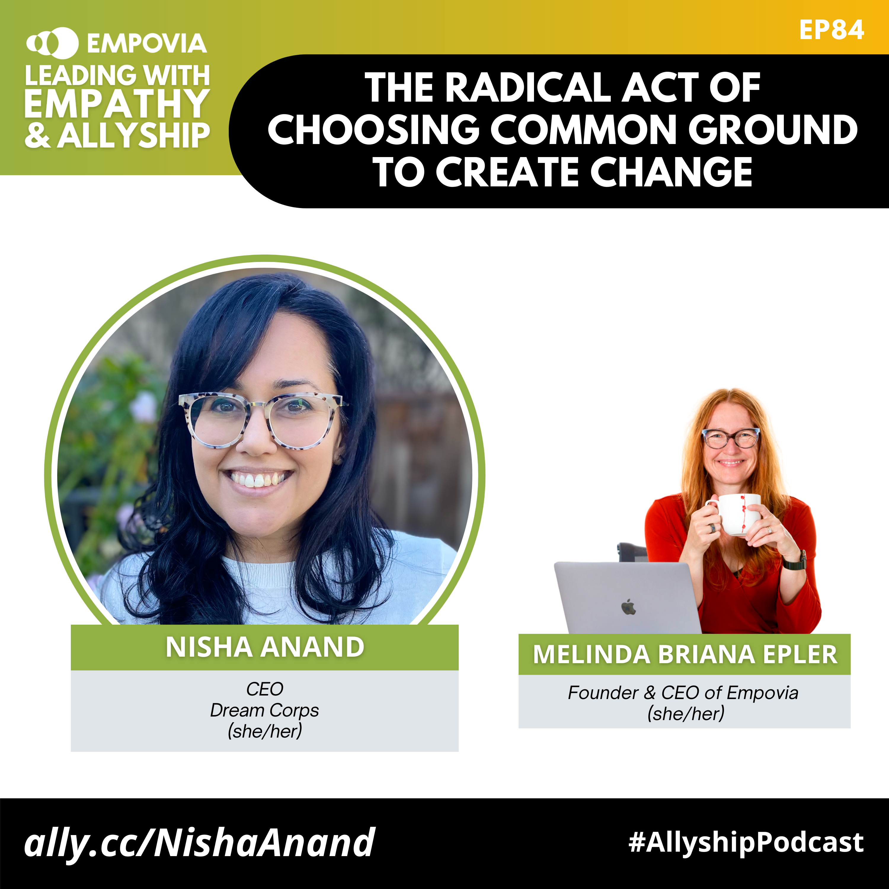 Leading With Empathy & Allyship promo and photos of Nisha Anand, a South Asian female with long wavy black hair, brown eyes, glasses, and a striped black and white long sleeve; and host Melinda Briana Epler, a White woman with red hair, glasses, and orange shirt holding a white mug behind a laptop.