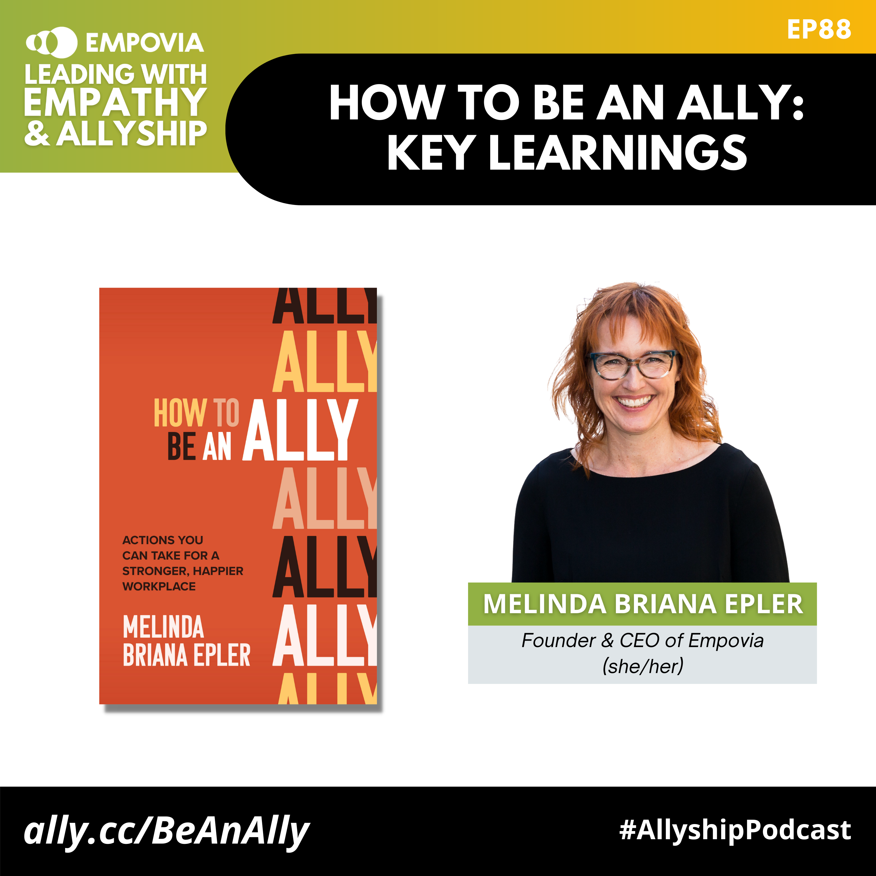 Leading With Empathy & Allyship promo and a photo of host Melinda Briana Epler, a White woman with red hair, glasses, and a black shirt; beside her is the orange book cover of HOW TO BE AN ALLY: ACTIONS YOU CAN TAKE FOR A STRONGER, HAPPIER WORKPLACE.