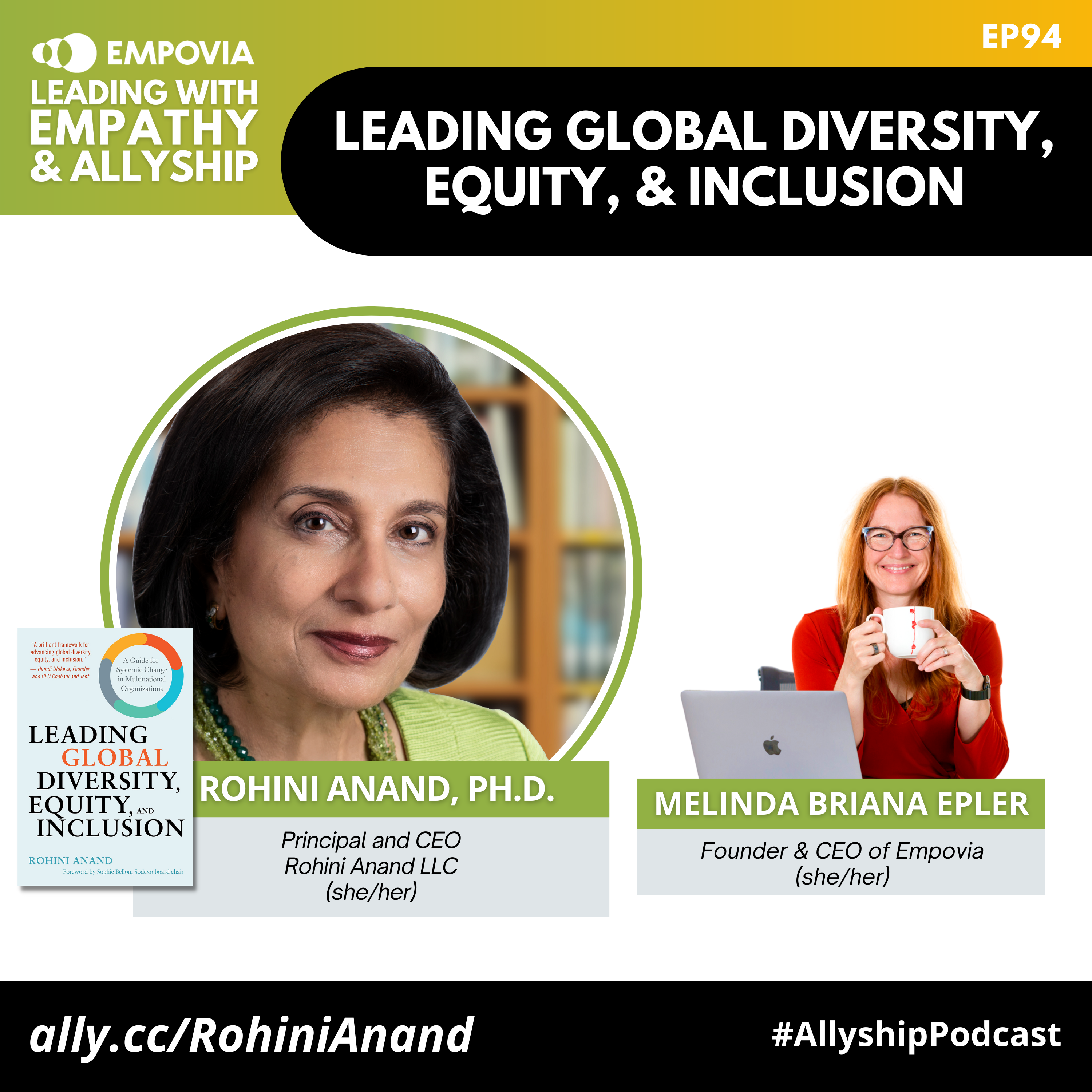 Leading With Empathy & Allyship promo and photos of Dr. Rohini Anand, an Asian American female with short black hair, apple green dress, and emerald-and-olive green beaded necklace; beside her is the grey book cover of Leading Global Diversity, Equity, and Inclusion: A Guide for Systemic Change in Multinational Organizations; and host Melinda Briana Epler, a White woman with red hair, glasses, and orange shirt holding a white mug behind a laptop.