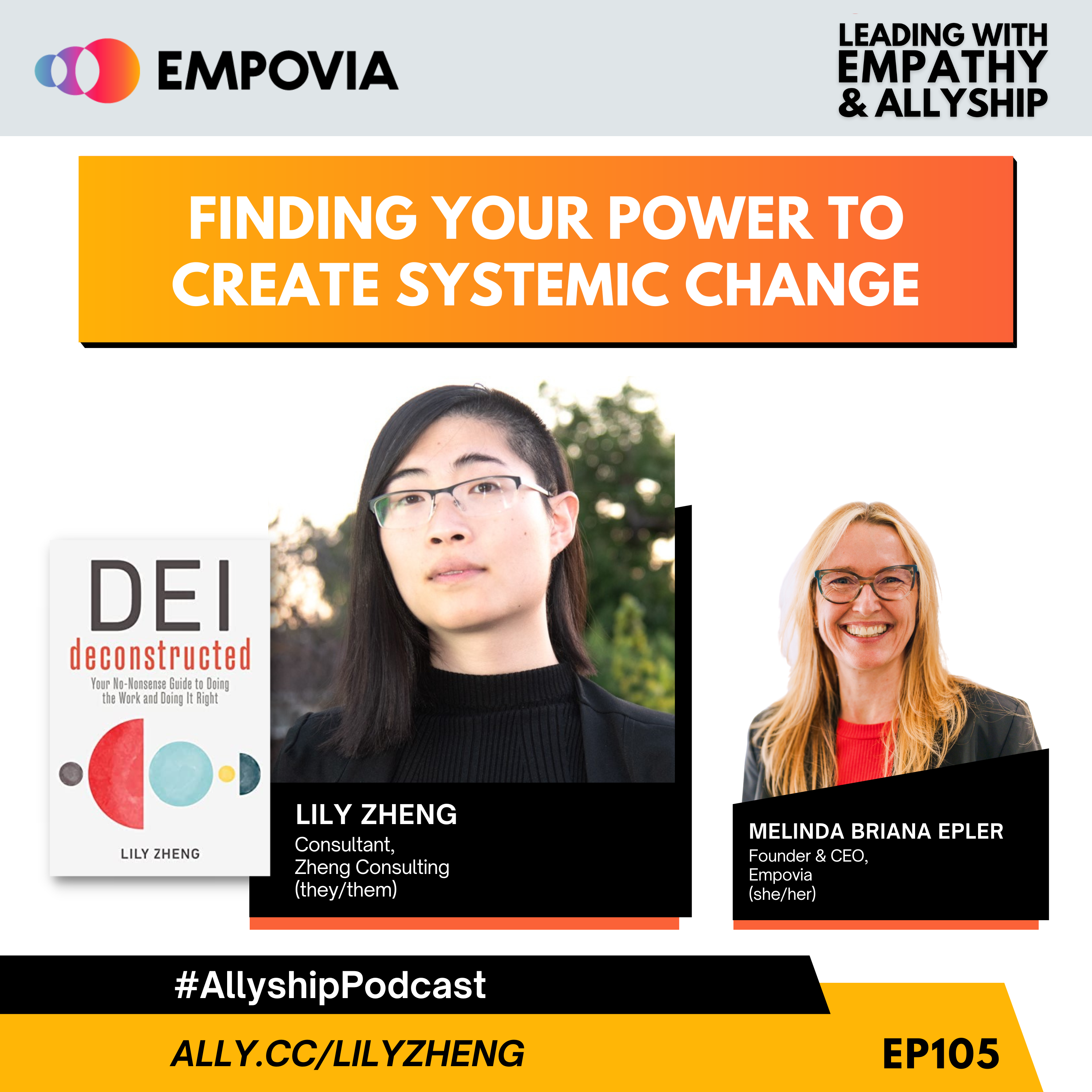 Leading With Empathy & Allyship promo and photos of Lily Zheng, a Chinese American nonbinary person with dark brown assymetric hair that is half shaved, glasses, black shirt, and black jacket; beside them is the off-white book cover of DEI Deconstructed: Your No-Nonsense Guide to Doing the Work and Doing It Right; and host Melinda Briana Epler, a White woman with blonde and red hair, glasses, red shirt, and black jacket.