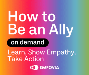 A colorful gradient background with white text that says "How to Be an Ally on demand: Learn, Show Empathy, Take Action" and Melinda's headshot and white Empovia logo